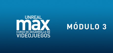 Unreal MAX: Curso básico de Gamedev: Módulo Nº 3