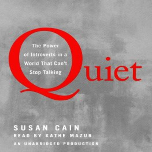 Quiet: The Power of Introverts By Susan Cain