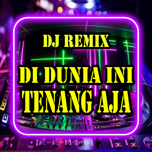 DJ Di Dunia Ini Tenang Aja