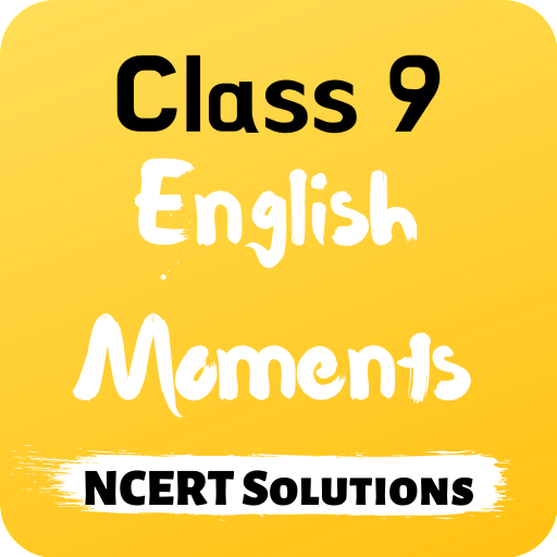 Class 9 English Moments NCERT 