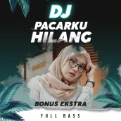 DJ Pacarku Hilang Remix Full B