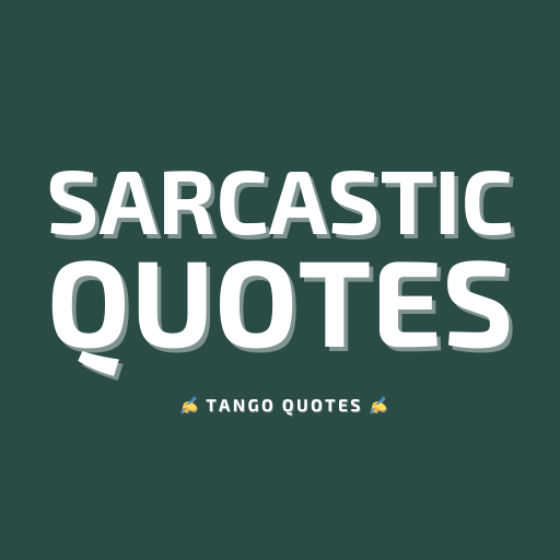 Sarcastic Quotes and Sayings