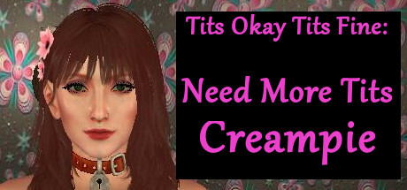 Download TITS OKAY TITS FINE: NEED MORE TITS CREAMPIE Free and Play on PC