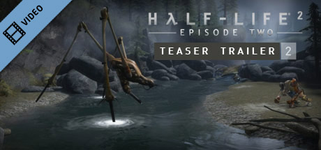 Half-Life 2: Episode Two Trailer 2