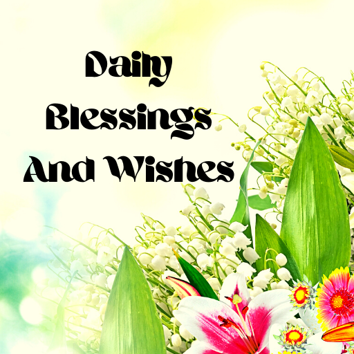 Daily Blessings and Wishes