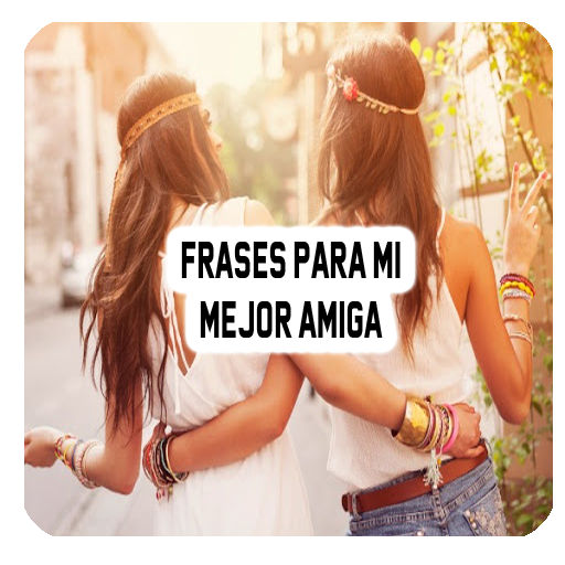 Eres mi mejor amiga mensajes