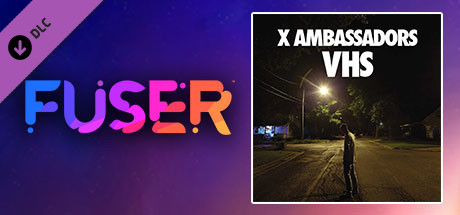 FUSER™ - X Ambassadors - "Renegades"