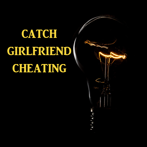 Catch Girlfriend Cheating