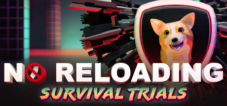 NO RELOADING: Survival Trials