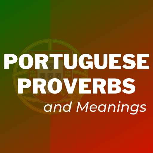 Portuguese Proverbs and Meanin