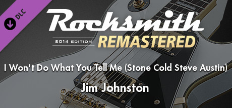Rocksmith® 2014 Edition – Remastered – Jim Johnston - “I Won’t Do What You Tell Me (Stone Cold Steve