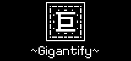 巨 ~Gigantify~