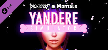 Monsters & Mortals - Yandere Simulator