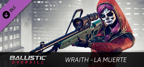 Ballistic Overkill - Wraith: La Muerte