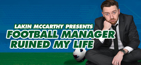 Football Manager Ruined My Life