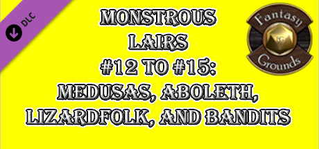 Fantasy Grounds - Monstrous Lairs #12 to #15: Medusas, Aboleth, Lizardfolk, and Bandits (Any Ruleset