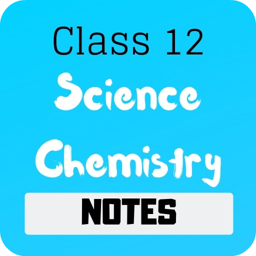 Class 12 Chemistry Notes