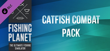Fishing Planet: Catfish Combat Pack