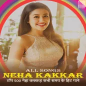 Neha Kakkar All Hit Songs