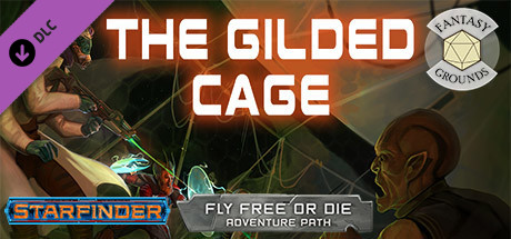 Fantasy Grounds - Starfinder RPG - Starfinder Adventure Path #39: The Gilded Cage (Fly Free or Die 6
