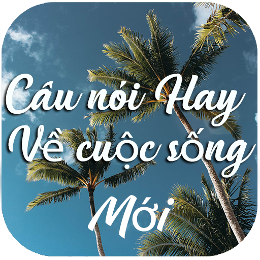 Câu nói hay về cuộc Sống