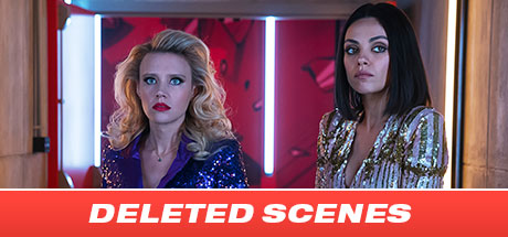 The Spy Who Dumped Me: Deleted Scenes