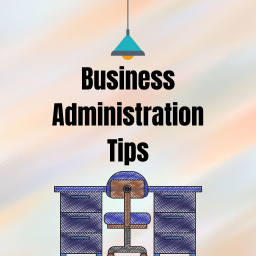 Business Administration Tips