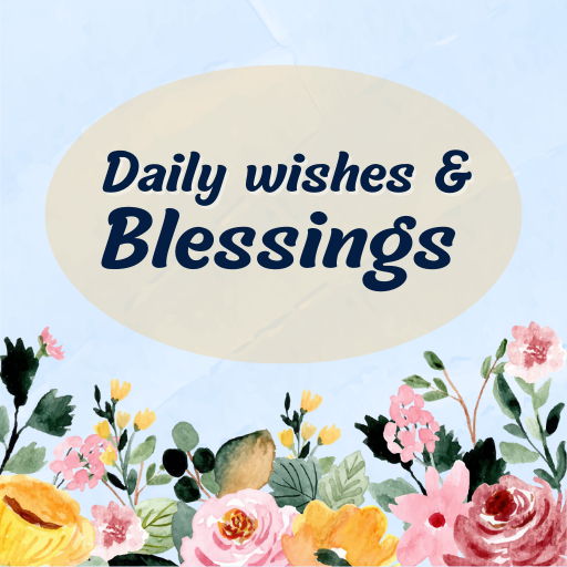 Daily Wishes & Blessings