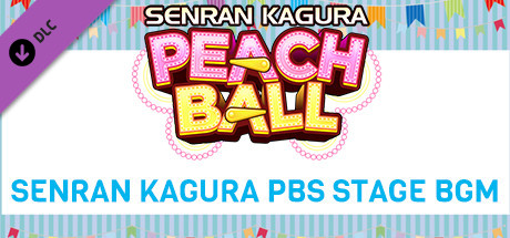 SENRAN KAGURA Peach Ball - SENRAN KAGURA PBS Stage BGM