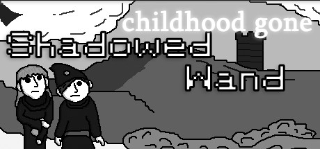 CHILDHOOD GONE: SHADOWED WAND