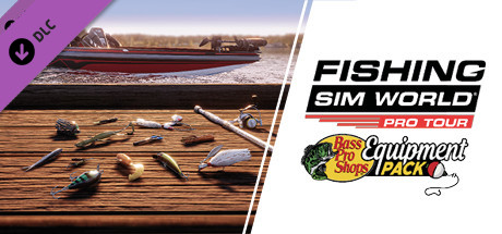 Fishing Sim World: Pro Tour - Bass Pro Shops Equipment Pack