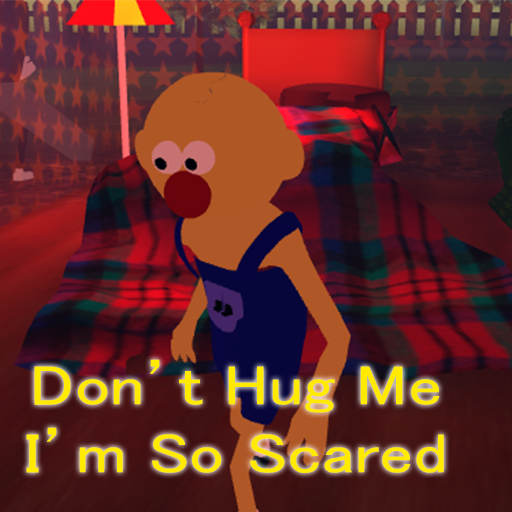 Don't Hug Me I'm So Scared!