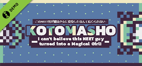 KOTOMASHO: I Can't Believe This NEET Guy Turned Into a Magical Girl! Demo