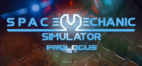 Space Mechanic Simulator: Prologue Playtest