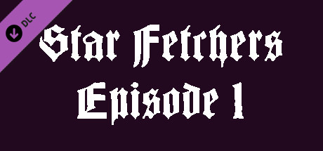 Star Fetchers : Episode 1