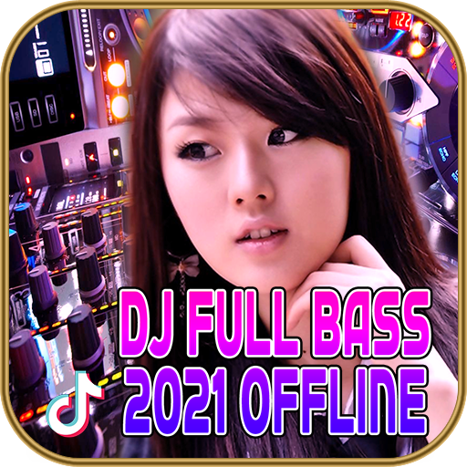 DJ FULL BASS 2021 OFFLINE