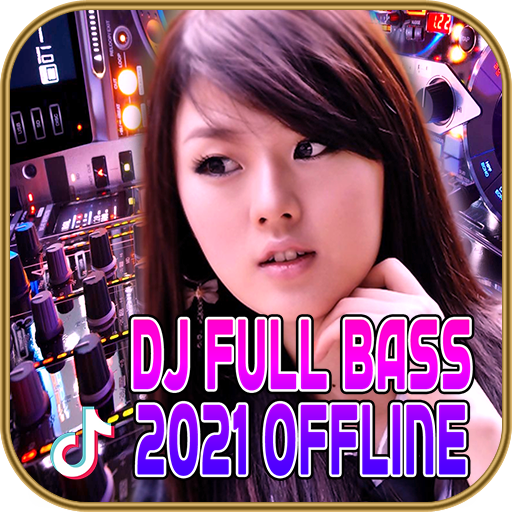 DJ FULL BASS 2021 OFFLINE