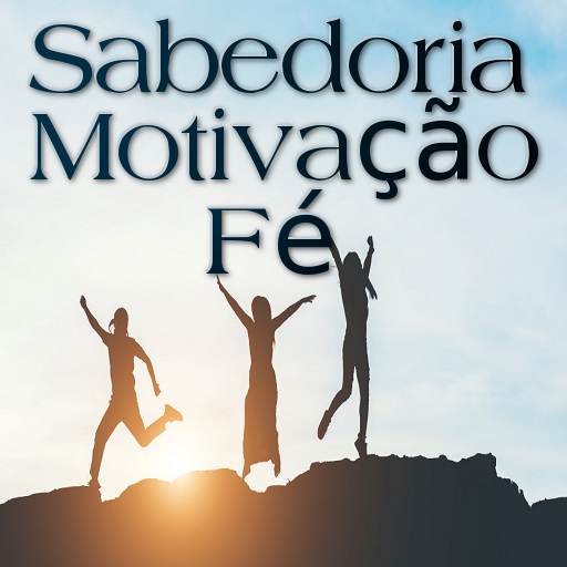 Sabedoria, Motivação e Fé