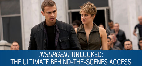 The Divergent Series: Insurgent: Insurgent Unlocked: The Ultimate Behind-the-Scenes Access
