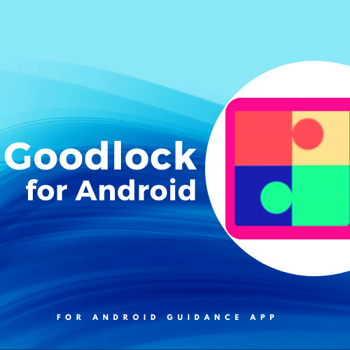 GoodLock Samsung Advice App