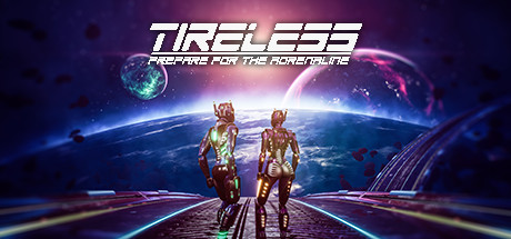 TIRELESS: Prepare For The Adrenaline