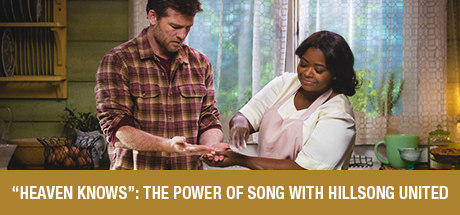 The Shack: "Heaven Knows": The Power of Song with Hillsong United