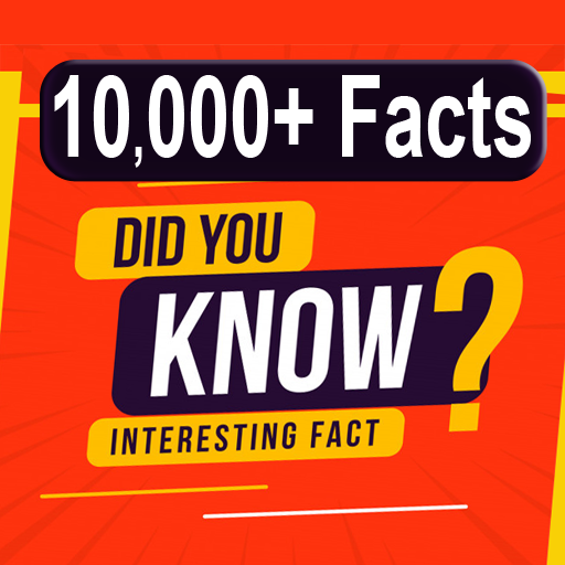 10000+ Facts - Did You Know?