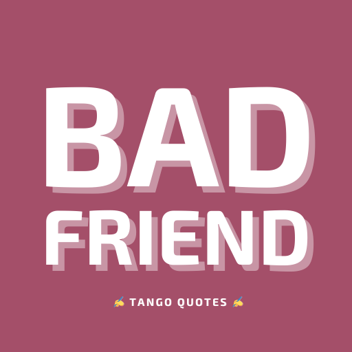 Bad Friend Quotes and Sayings