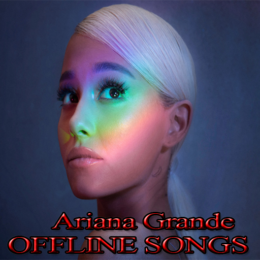 Ariana Grande Songs Offline (51 songs)