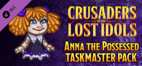 Crusaders of the Lost Idols: Anna the Possessed Taskmaster Pack