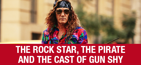 Gun Shy: The Rock Star, The Pirate And The Cast of Gun Shy