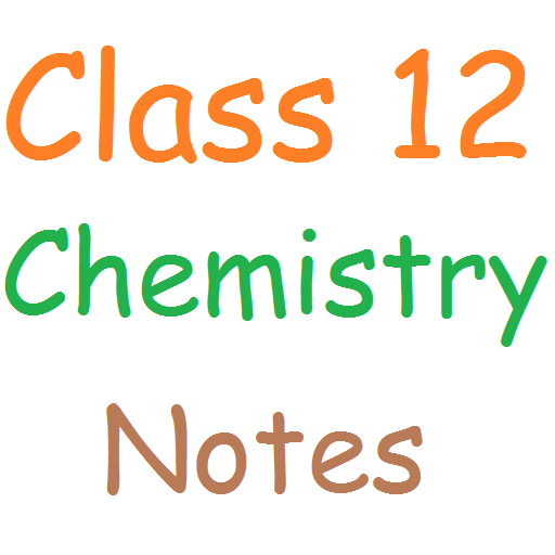 Class 12 Chemistry Notes