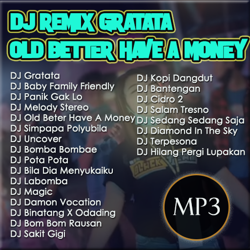 Lagu DJ Gratata Old Better Have A Money