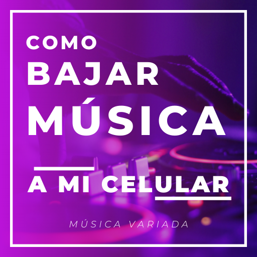 Como Bajar Musica a mi celular